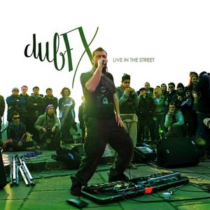 Dub FX альбом Live in the Street