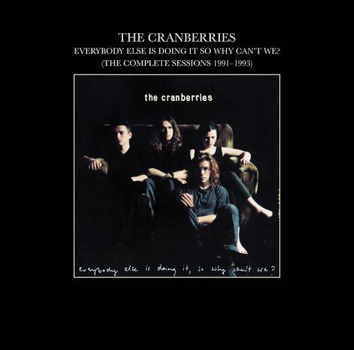 The Cranberries альбом Everybody Else Is Doing It, So Why Can't We? (The Complete Sessions 1991-1993)