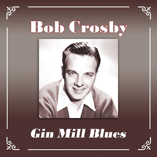 Bob Crosby альбом Gin Mill Blues