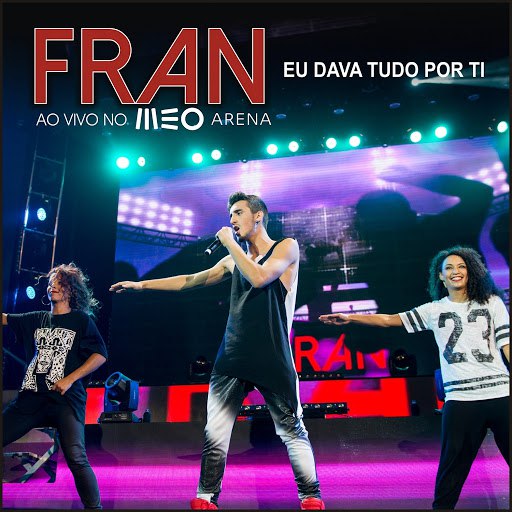 Fran альбом Eu Dava Tudo por Ti (Ao Vivo No Meo Arena)