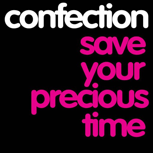 Confection альбом Save Your Precious Time