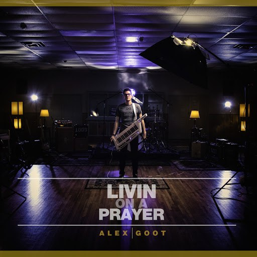 Alex Goot альбом Livin' On A Prayer (originally by Bon Jovi)