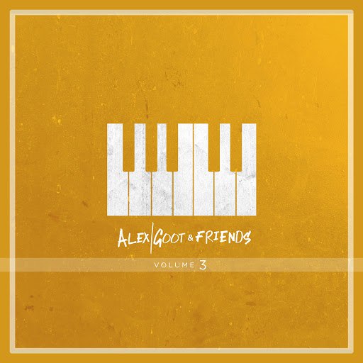 Alex Goot альбом Alex Goot & Friends, Vol. 3