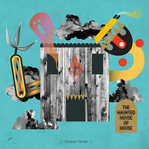 session victim альбом The Haunted House of House