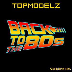 Topmodelz альбом Back to the 80s