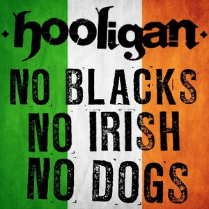 Hooligan альбом No Blacks, No Irish, No Dogs