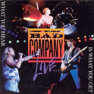 Bad Company альбом The Best of Bad Company Live...What You Hear Is What You Get