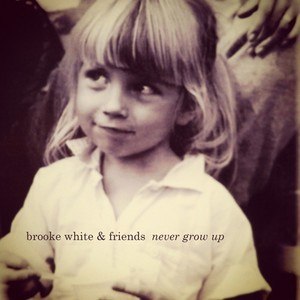 Brooke White альбом Never Grow Up