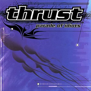 Thrust альбом Parade of Idiot's