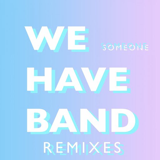We Have Band альбом Someone Remixes