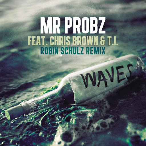 Альбом Mr. Probz Waves feat. Chris Brown & T.I. (Robin Schulz Remix)