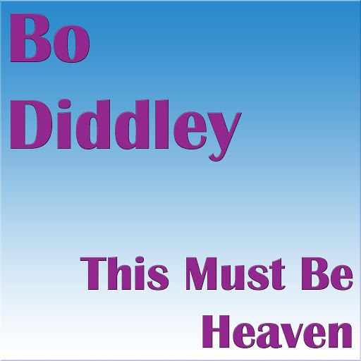 Bo Diddley альбом This Must Be Heaven