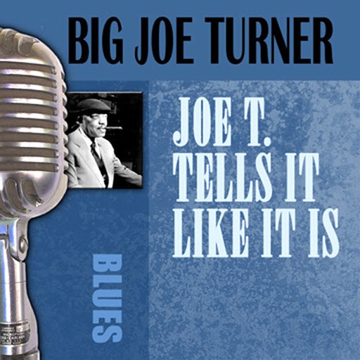 Big Joe Turner альбом Joe T. Tells It Like It Is