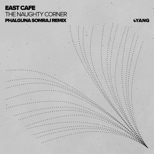East Cafe альбом The Naughty Corner (Phalguna Somraj Remix)