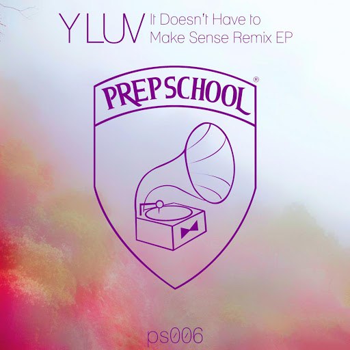 Y LUV альбом It Doesn't Have To Make Sense Remix EP
