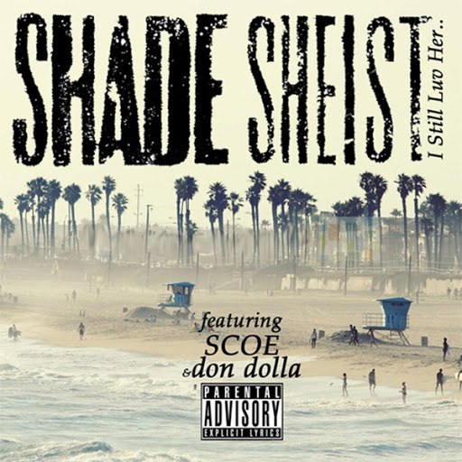 Shade Sheist альбом I Still Luv Her (feat. Scoe & Don Dolla)