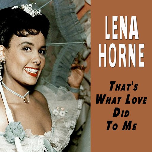 Lena Horne альбом That's What Love Did To Me