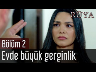 Rüya 2. Bölüm - Evde Büyük Gerginlik
