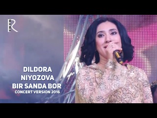 Dildora Niyozova - Bir sanda bor | Дилдора Ниёзова - Бир санда бор (concert version 2016)