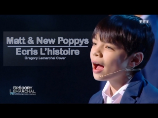Matt & New Poppys - Ecris l’histoire (Gregory Lemarchal Cover) • Франция