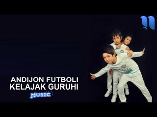Kelajak guruhi - Andijon futboli | Келажак гурухи - Андижон футболи (music version)