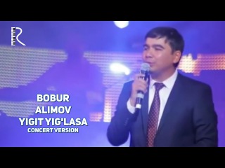 Bobur Alimov - Yigit yig'lasa | Бобур Алимов - Йигит йигласа (concert version)
