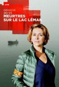 Убийства на Женевском озере / Meurtres sur le Lac Léman (2016) Убийства на Женевском озере / Meurtres sur le Lac Léman (2016)