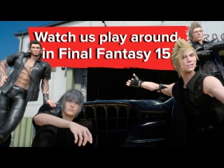 Here's what you can do in the first hour of Final Fantasy 15 - new gameplay