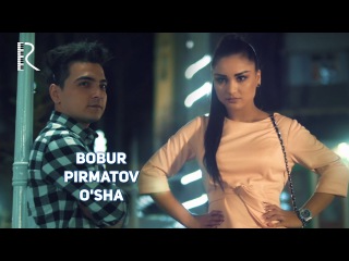 Bobur Pirmatov - O'sha | Бобур Пирматов - Уша