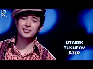 Otabek Yusupov - Azer (Азербайджанец) - Узбекистан