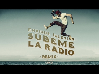 Премьера. Enrique Iglesias feat. CNCO - Subeme La Radio (Remix)(Lyric Video)