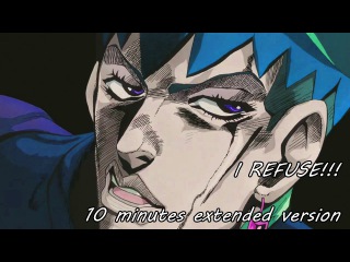 Kishibe Rohan - BUT I REFUSE! - 10 minutes extended