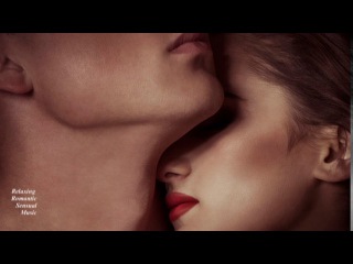Slow and Sexy Lounge Music/ Erotic Emotions/ Relaxing Romantic Sensual Music