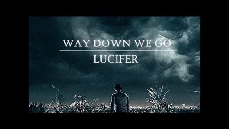 Lucifer || Way Down We Go