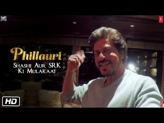 Phillauri | Shashi Meets SRK |Shah Rukh Khan | Anushka Sharma | Diljit dosanjh | Suraj Sharma
