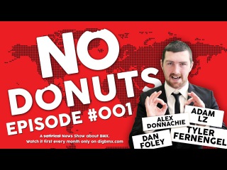 NO DONUTS EPISODE #001 Tyler Fernengel, Dan Foley, Alex Donnachie, Adam LZ