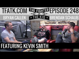 The Fighter and The Kid - Episode 248: Kevin Smith