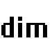 Dim