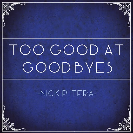 Nick Pitera альбом Too Good at Goodbyes