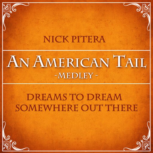 Nick Pitera альбом Medley: Dreams to Dream / Somewhere Out There (From "An American Tail")