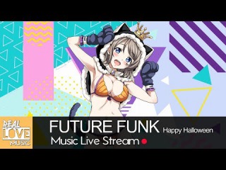 Real Love Music Live Stream | FUTURE FUNK (Happy Halloween 2017)
