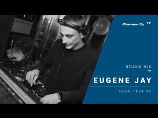 EUGENE JAY /deep techno/ @ Pioneer DJ TV | Moscow