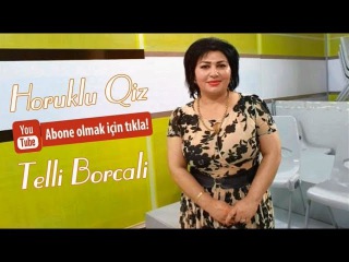Telli Borcali - Horuklu Qiz (Super toy mahnisi) 2018