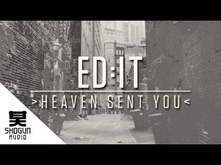 Ed:It - Heaven Sent You