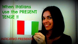 LEARN ITALIAN: WHEN ITALIANS USE THE PRESENT TENSE, quando gli italiani usano l'indicativo presente