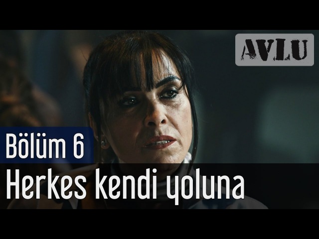 Avlu 6. Bölüm - Herkes Kendi Yoluna