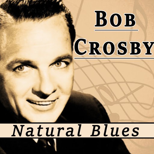 Bob Crosby альбом Natural Blues