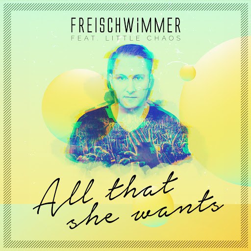 Freischwimmer альбом All That She Wants (feat. Little Chaos)