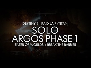 Destiny 2 - Solo Argos Phase 1 (Titan - Eater of Worlds Raid Lair)