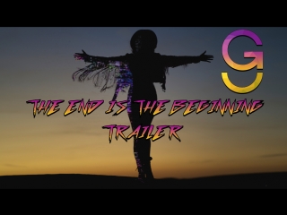 G9 - The End Is the Beginning (official trailer)